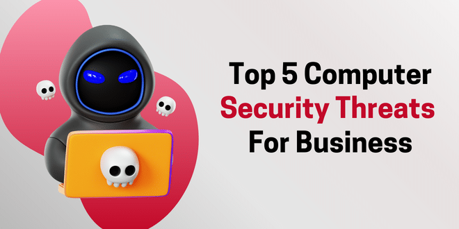 Top 5 Computer Security Threats
