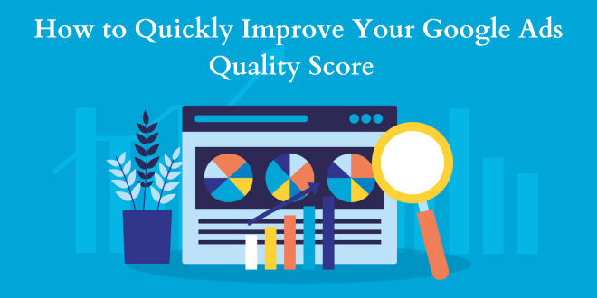 How to Quickly Improve Your Google Ads Quality Score 