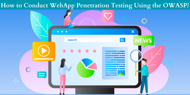 How to Conduct WebApp Penetration Testing Using the OWASP? 