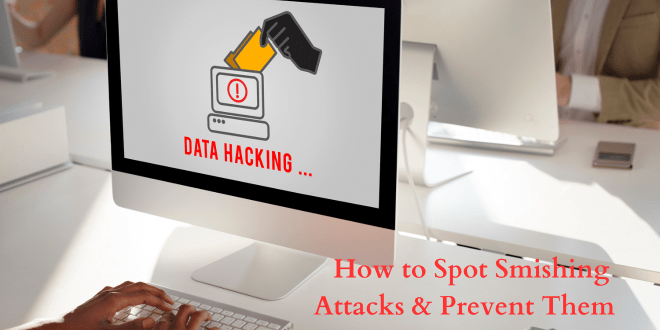 How to Spot Smishing Attacks & Prevent Them 