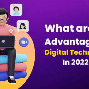 Advantages of Digital Technology
