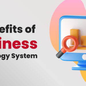 benefits of Business Technology system