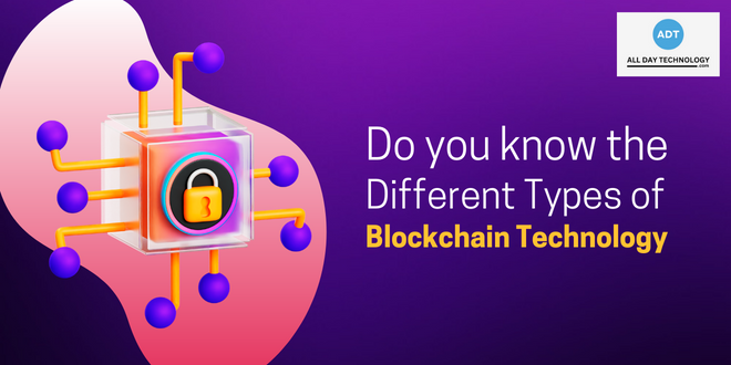 Do you know the different types of blockchain?