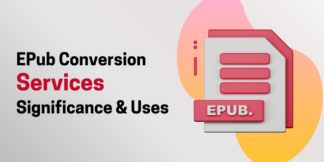 ePub Conversion Services : Significance and Uses