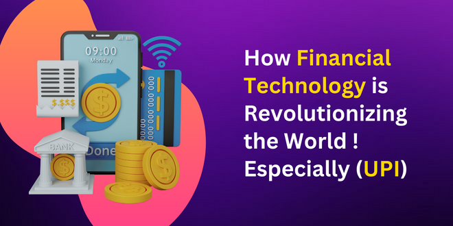 How Financial Technology is Revolutionizing the World ! (Especially UPI)