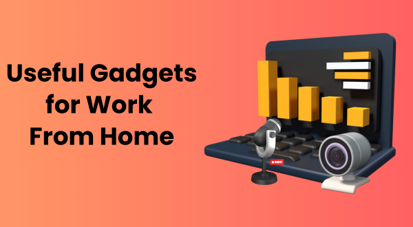 Gadgets for Work From Home