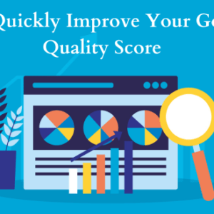 How to Quickly Improve Your Google Ads Quality Score