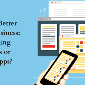Which is Bеttеr for Your Businеss: Dеvеloping Wеbsitеs or Mobilе Apps?